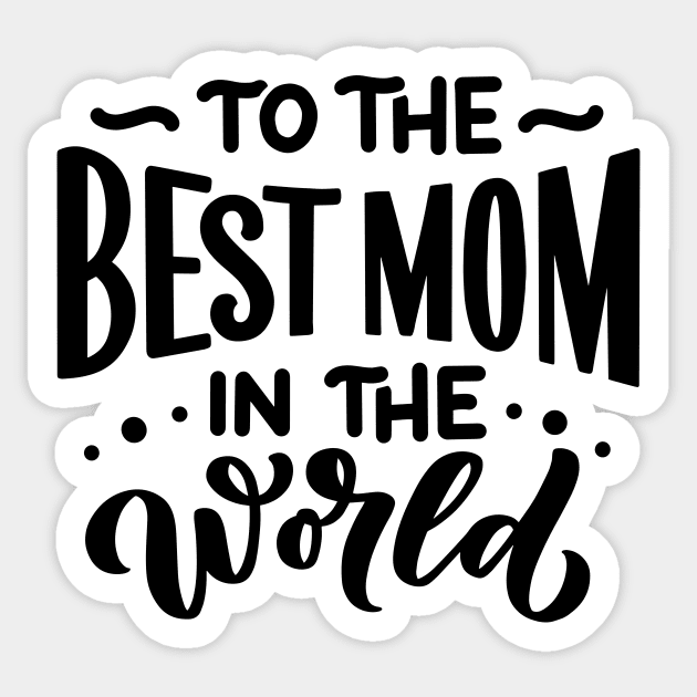 To the best mom in the world Sticker by Frispa